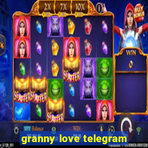 granny love telegram